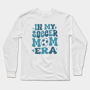 In My Soccer Mom Era Groovy Soccer mom life Long Sleeve T-Shirt